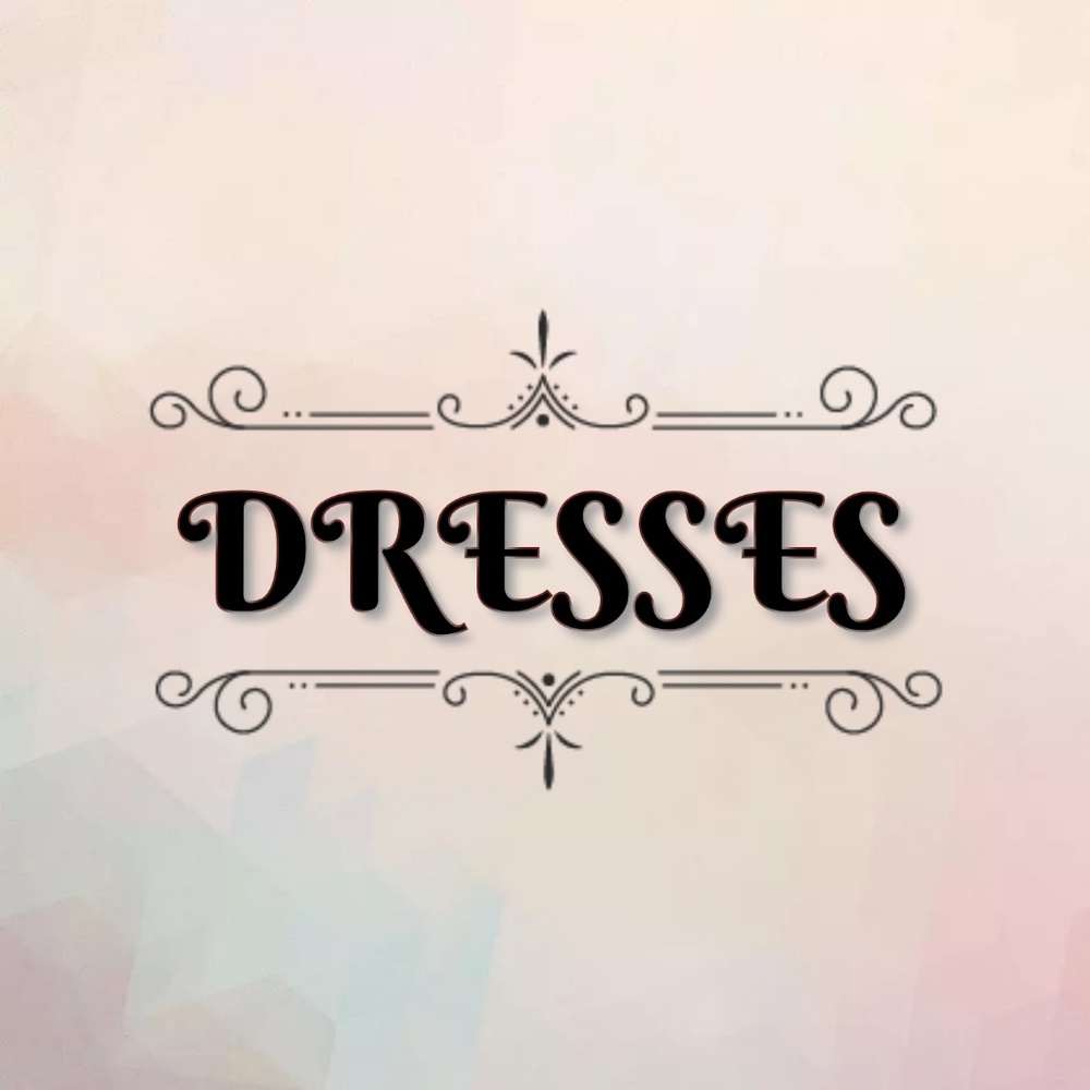 DRESSES